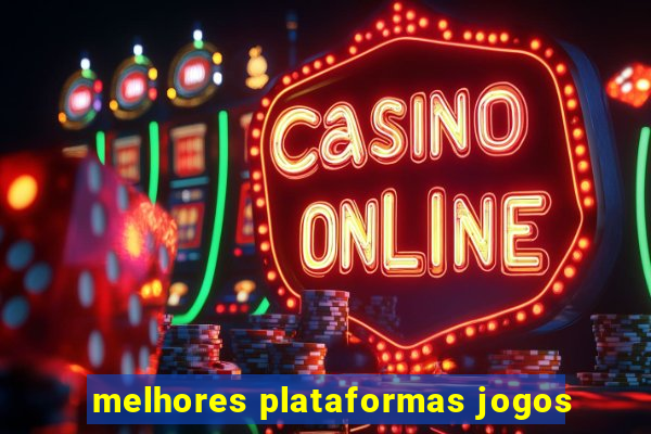 melhores plataformas jogos